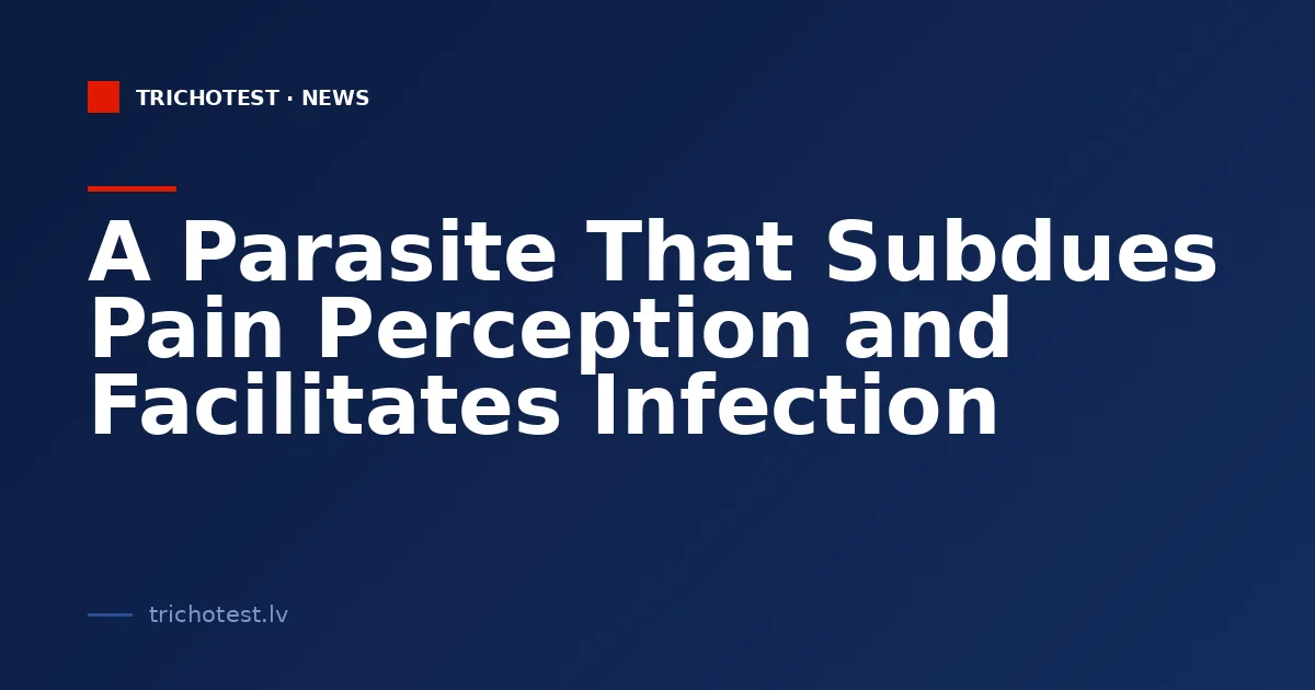 A Parasite That Subdues Pain Perception and Facilitates Infection