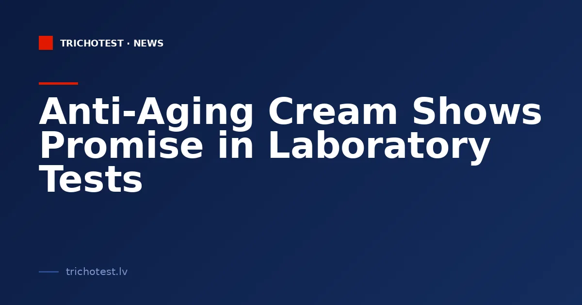 Anti-Aging Cream Shows Promise in Laboratory Tests