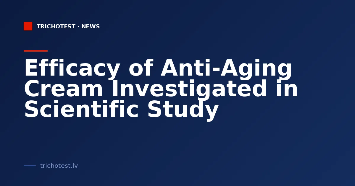 Efficacy of Anti-Aging Cream Investigated in Scientific Study