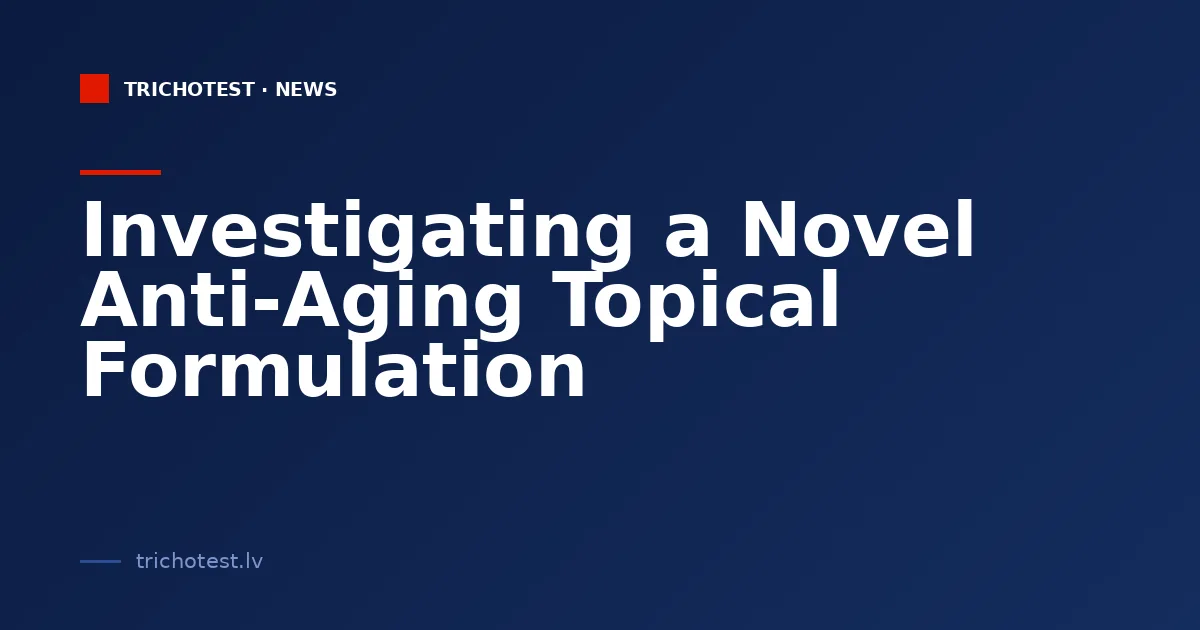 Investigating a Novel Anti-Aging Topical Formulation