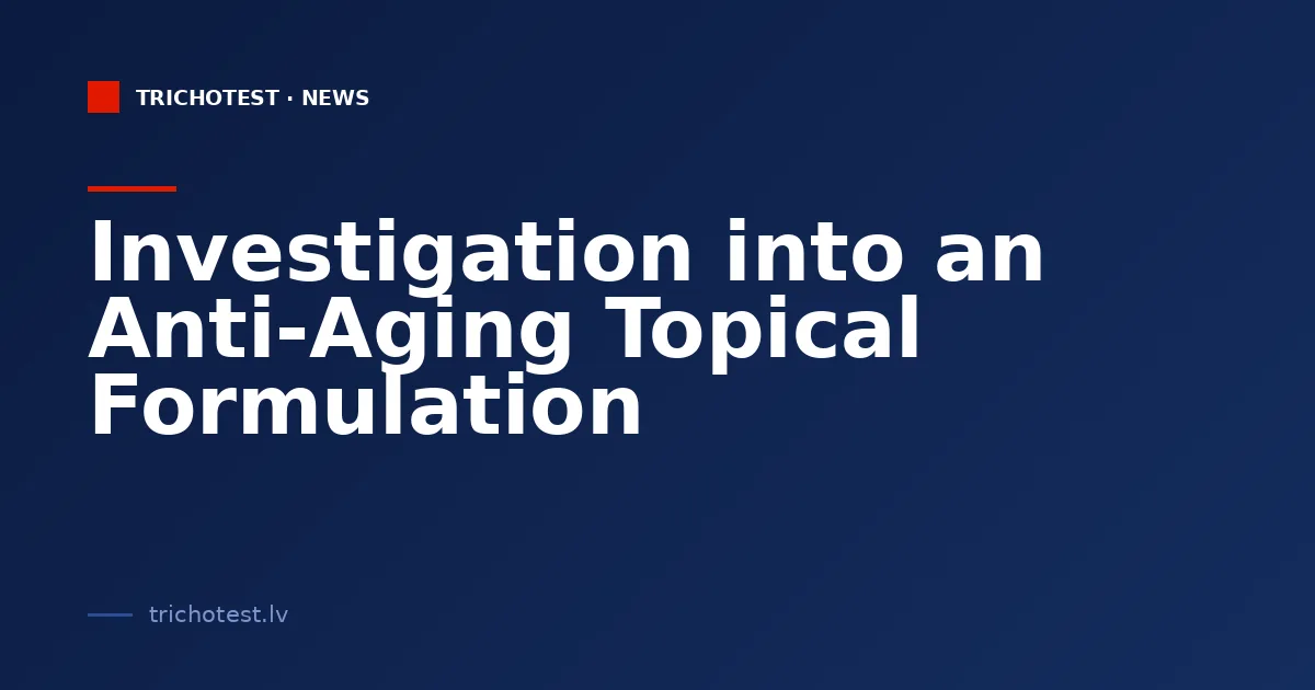 Investigation into an Anti-Aging Topical Formulation