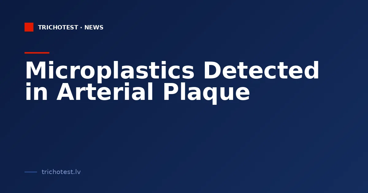Microplastics Detected in Arterial Plaque