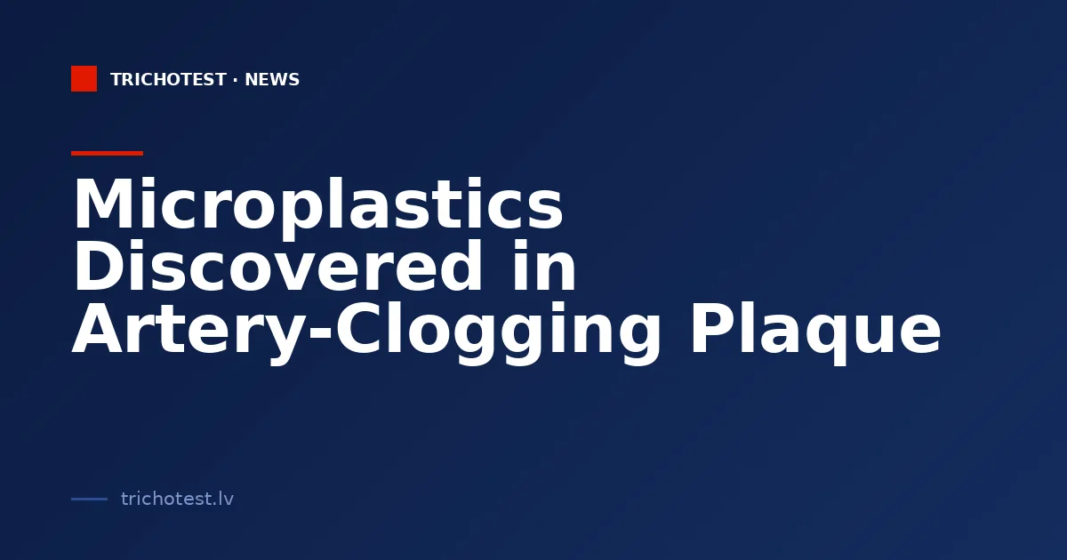 Microplastics Discovered in Artery-Clogging Plaque