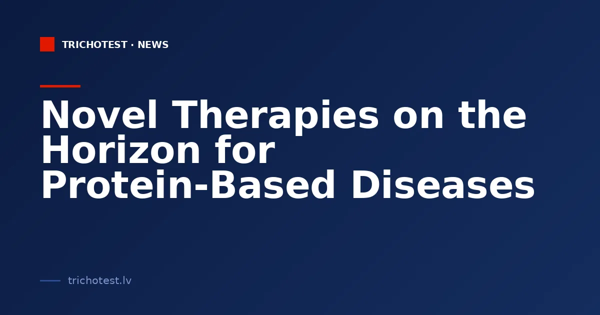 Novel Therapies on the Horizon for Protein-Based Diseases