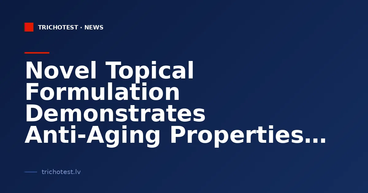 Novel Topical Formulation Demonstrates Anti-Aging Properties