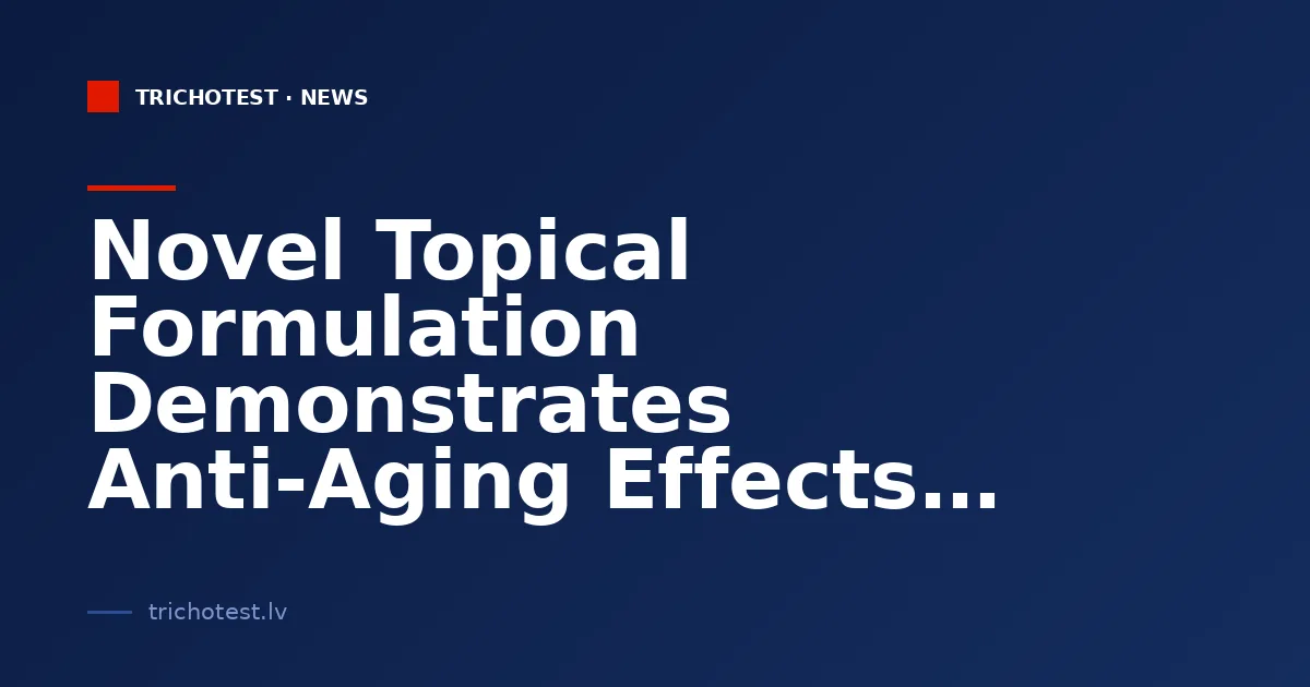 Novel Topical Formulation Demonstrates Anti-Aging Effects