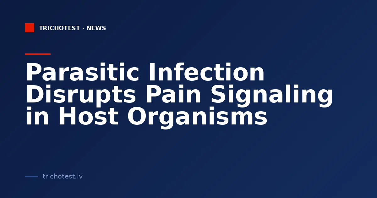 Parasitic Infection Disrupts Pain Signaling in Host Organisms