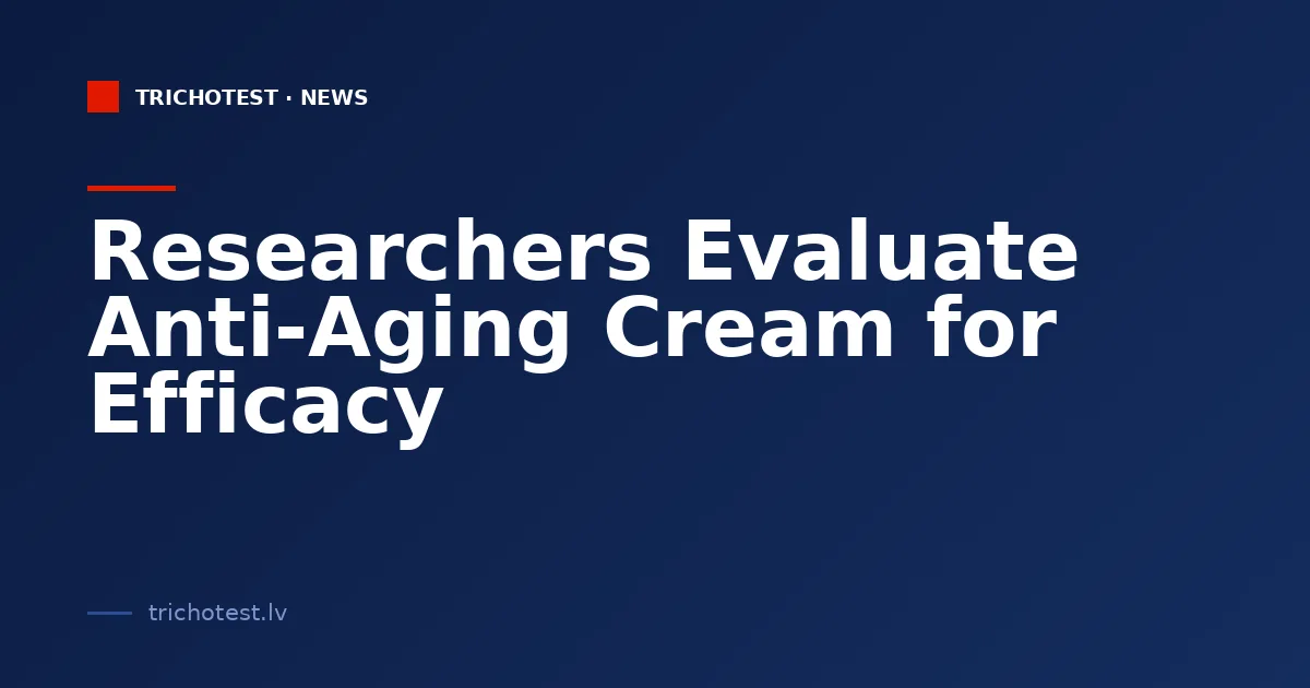 Researchers Evaluate Anti-Aging Cream for Efficacy