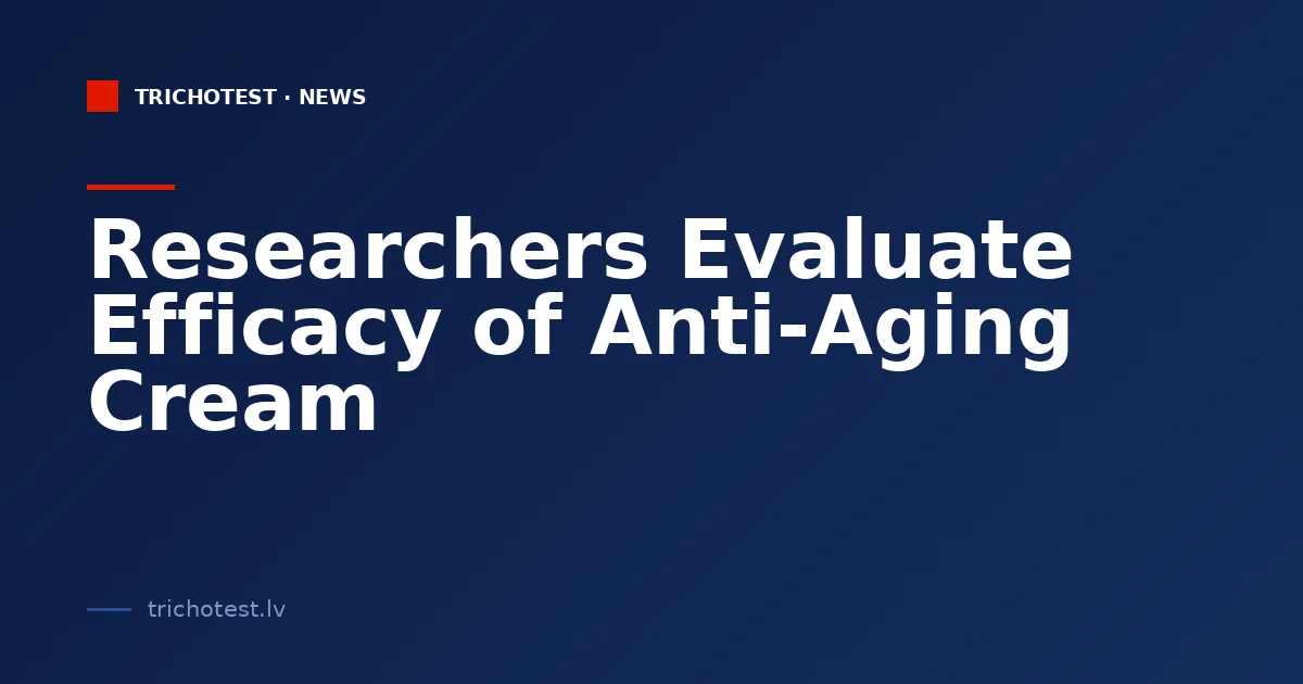 Researchers Evaluate Efficacy of Anti-Aging Cream