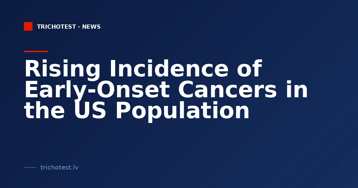 Rising Incidence of Early-Onset Cancers in the US Population