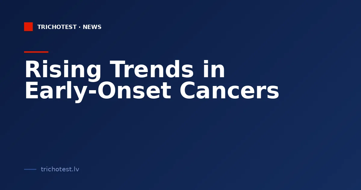 Rising Trends in Early-Onset Cancers