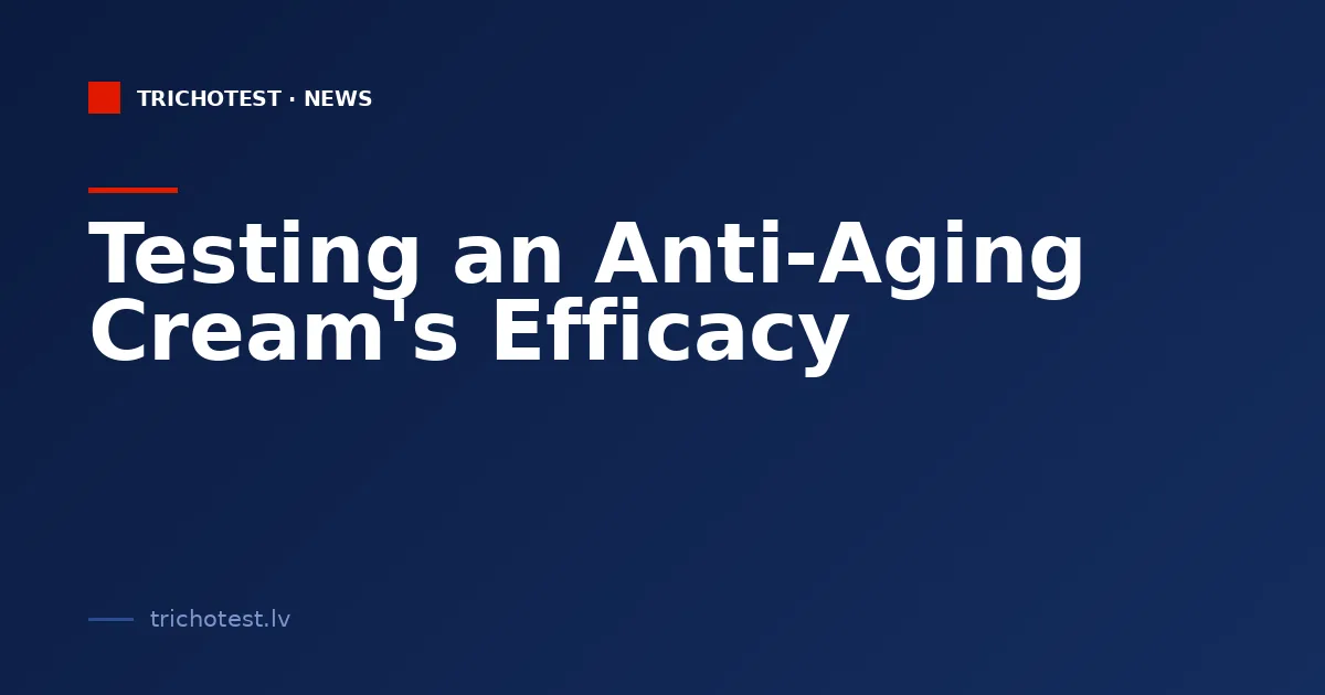 Testing an Anti-Aging Cream's Efficacy