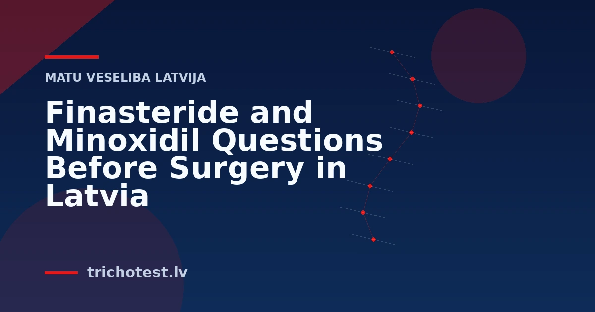 Finasteride and Minoxidil Questions Before Surgery in Latvia