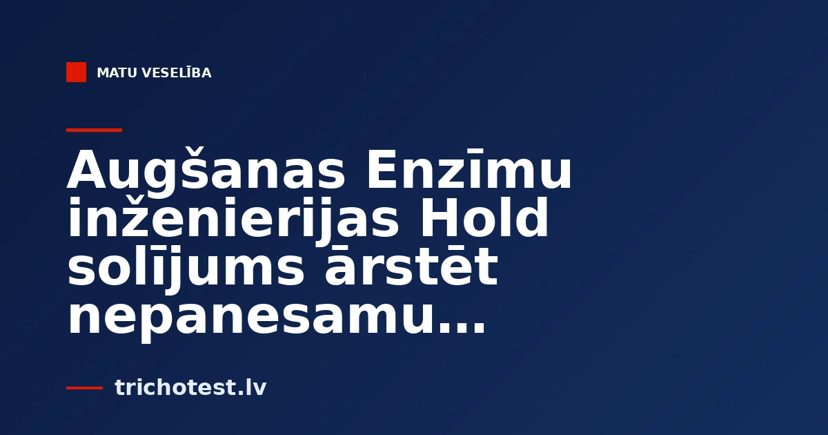 Augšanas Enzīmu inženierijas Hold solījums ārstēt nepanesamu olbaltumvielu slimības