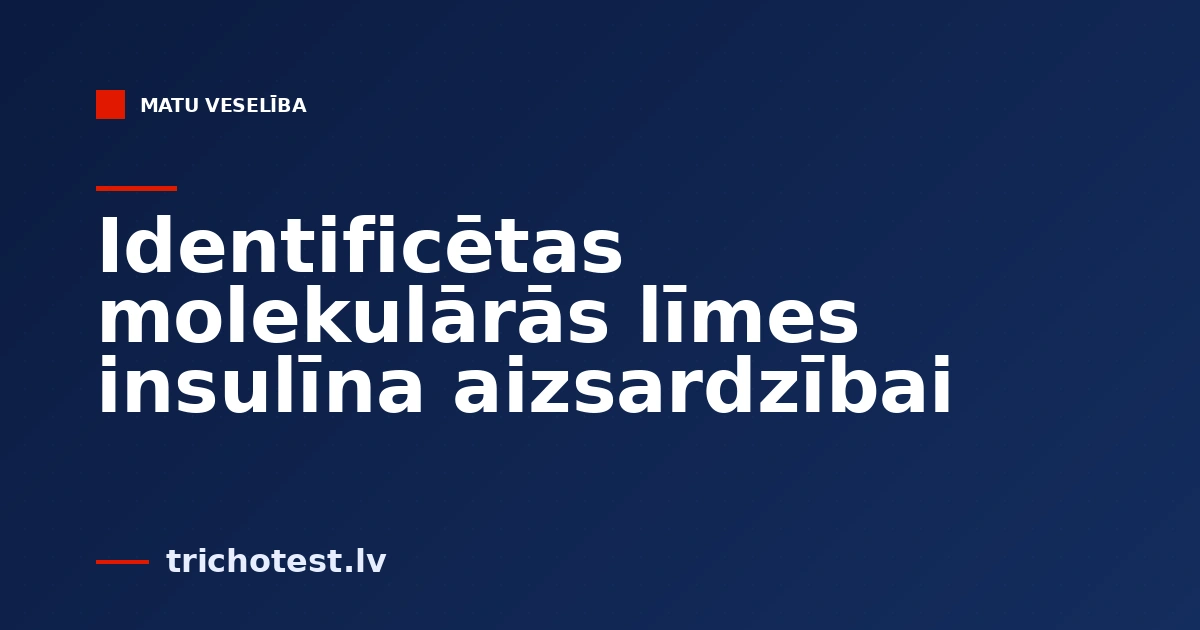 Identificētas molekulārās līmes insulīna aizsardzībai