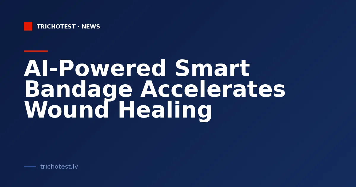 AI-Powered Smart Bandage Accelerates Wound Healing