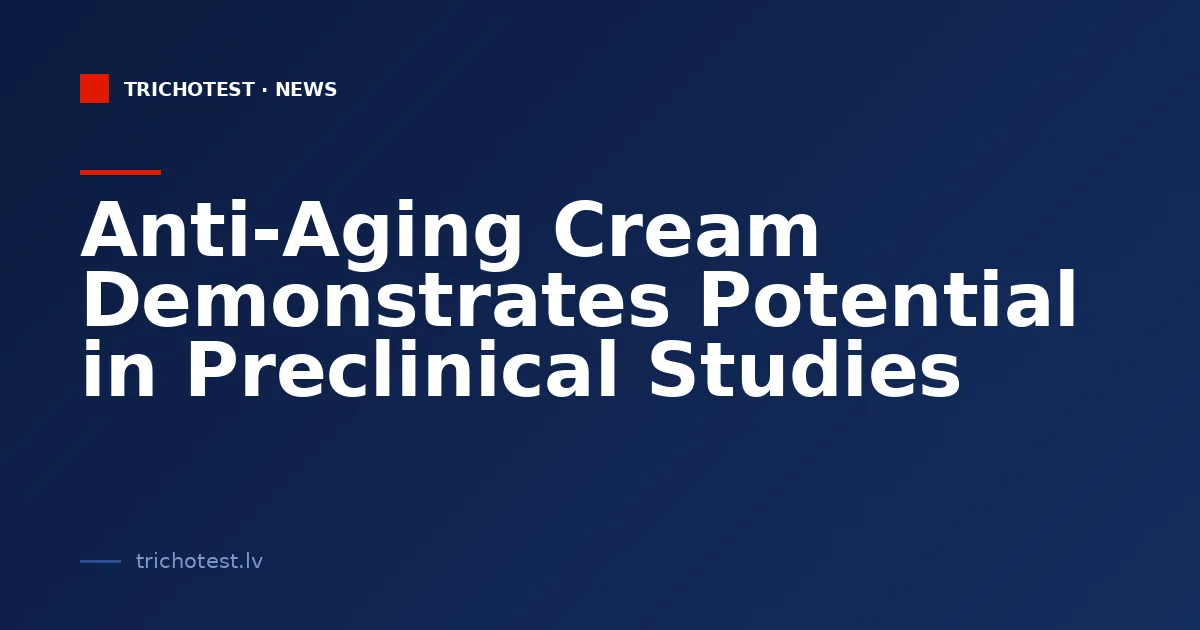 Anti-Aging Cream Demonstrates Potential in Preclinical Studies