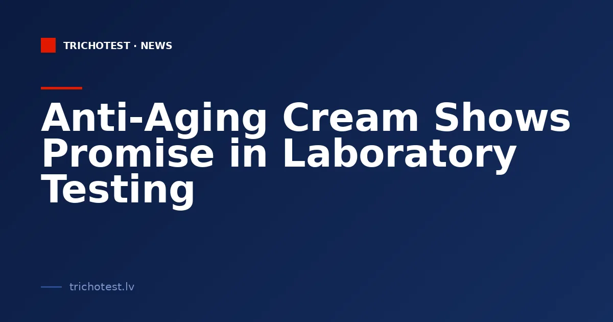Anti-Aging Cream Shows Promise in Laboratory Testing