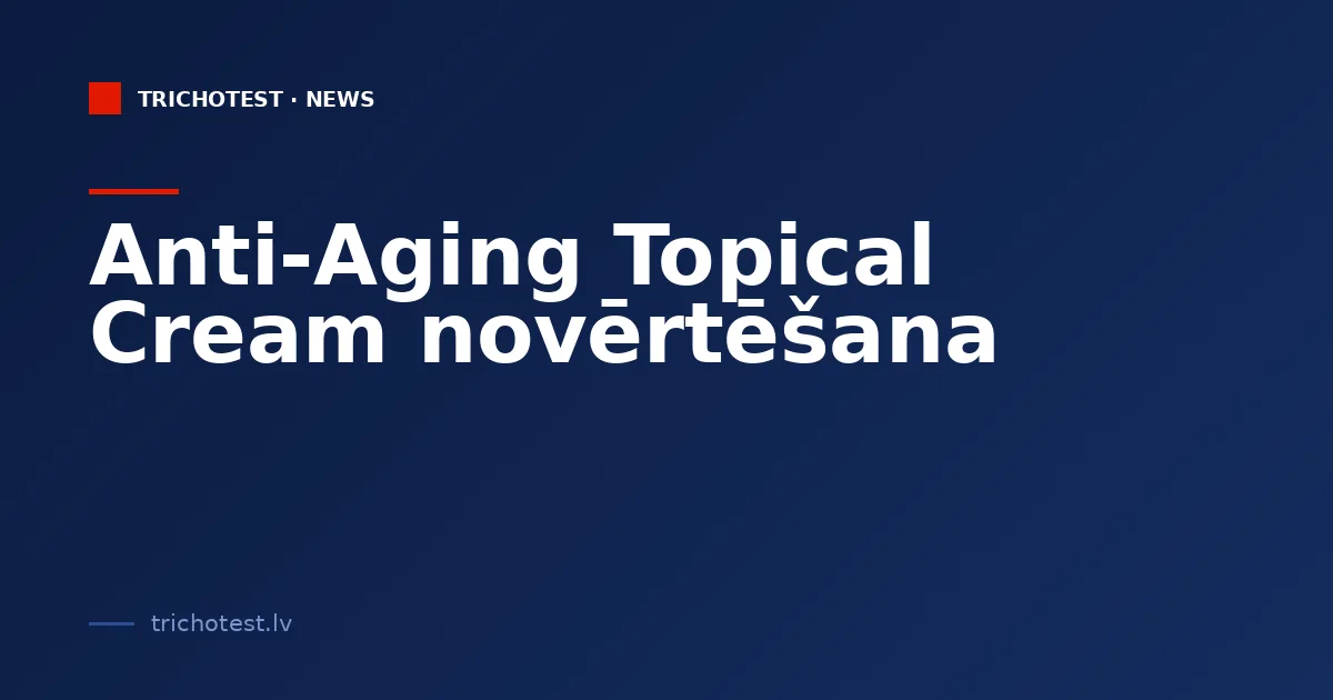 Evaluating an Anti-Aging Topical Cream
