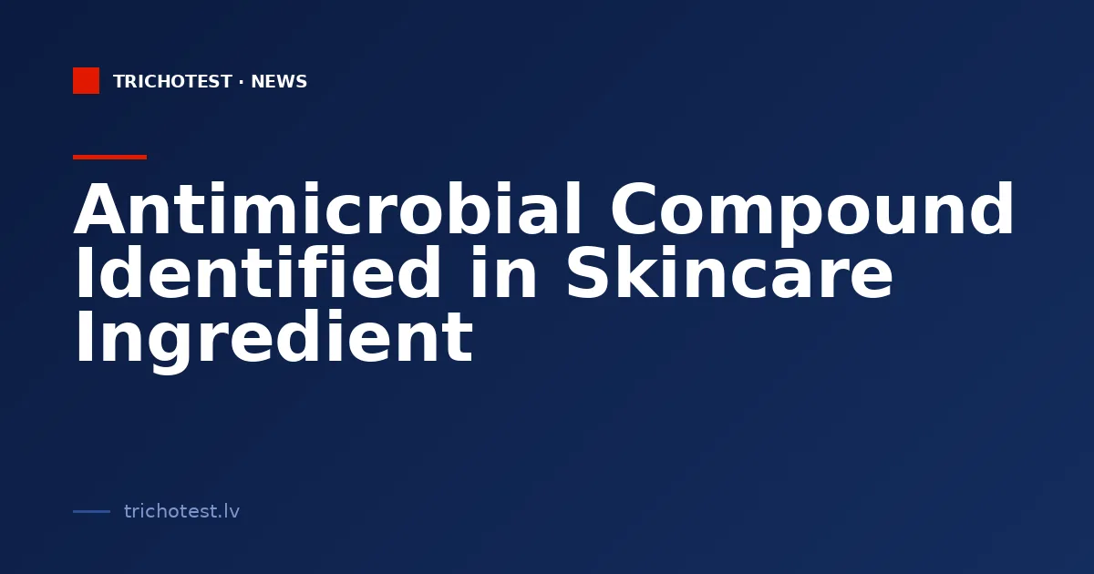 Antimicrobial Compound Identified in Skincare Ingredient