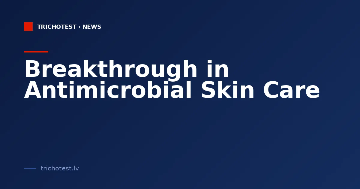 Breakthrough in Antimicrobial Skin Care