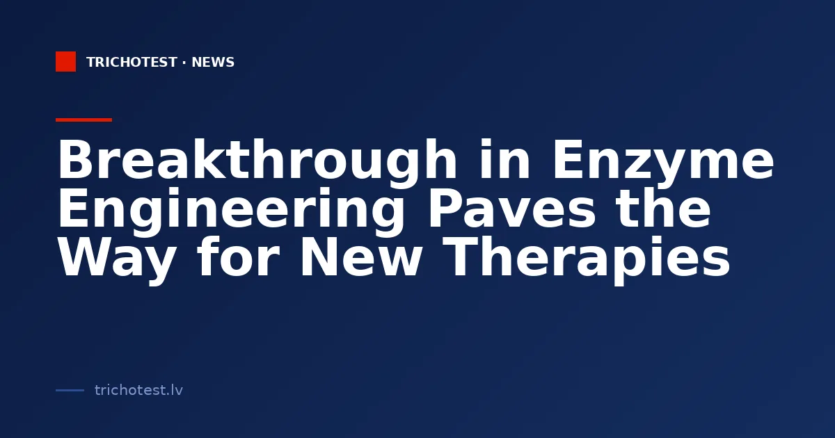 Breakthrough in Enzyme Engineering Paves the Way for New Therapies