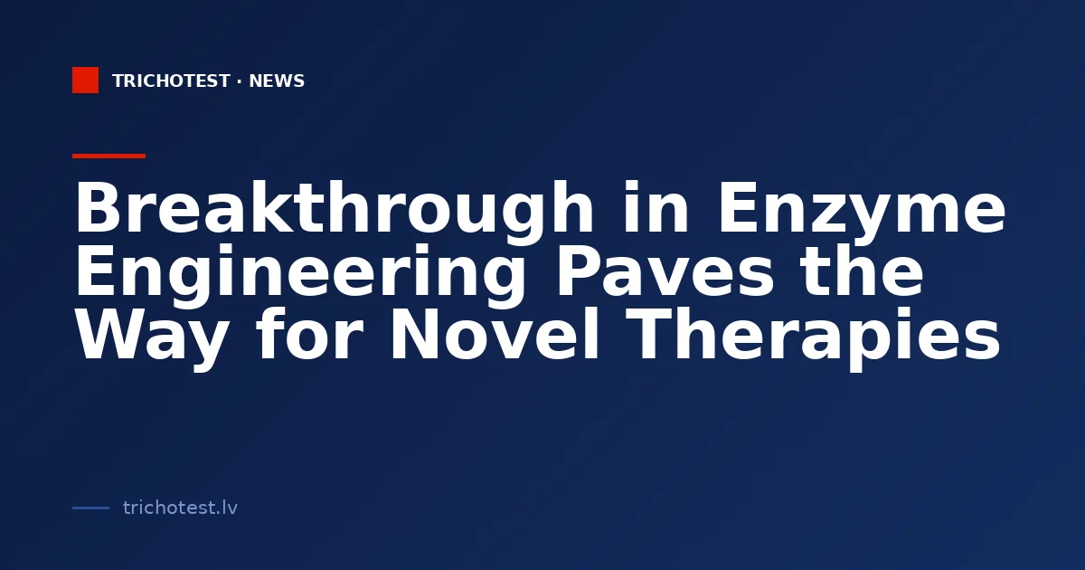 Breakthrough in Enzyme Engineering Paves the Way for Novel Therapies