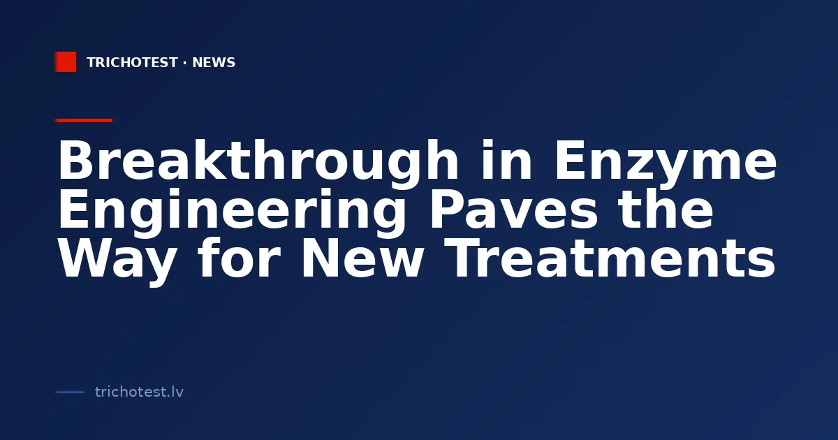 Breakthrough in Enzyme Engineering Paves the Way for New Treatments