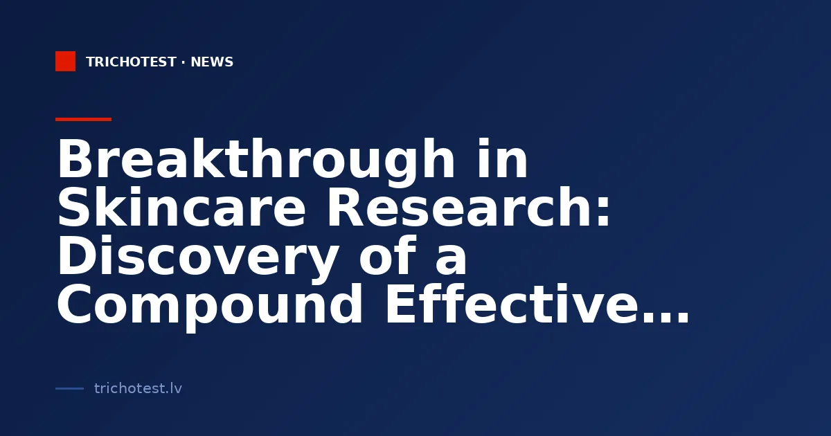 Breakthrough in Skincare Research: Discovery of a Compound Effective Against Drug-Resistant Bacteria