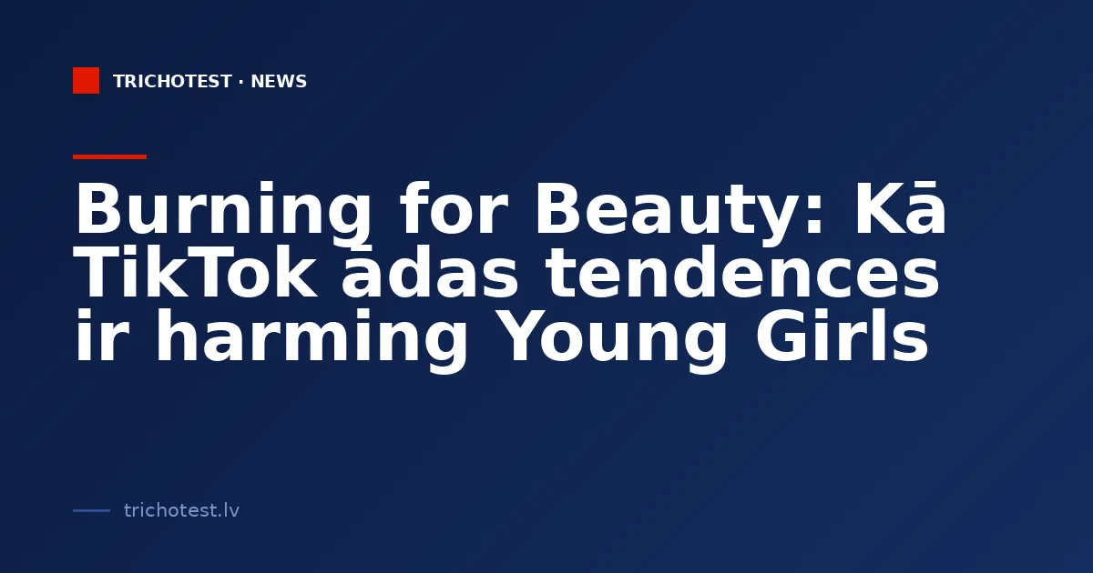 Burning for Beauty: How TikTok Skin Trends Are Harming Young Girls