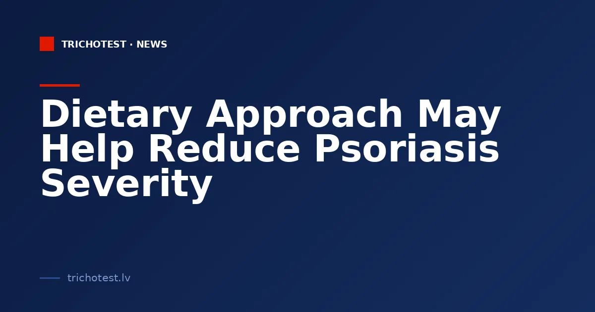 Dietary Approach May Help Reduce Psoriasis Severity