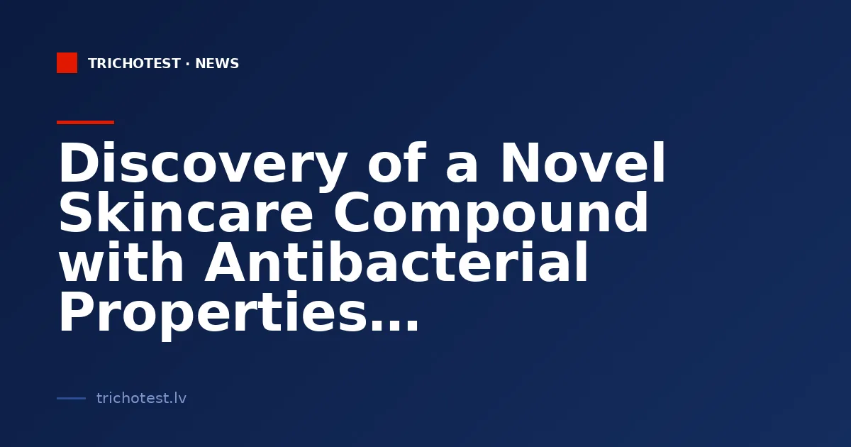 Discovery of a Novel Skincare Compound with Antibacterial Properties