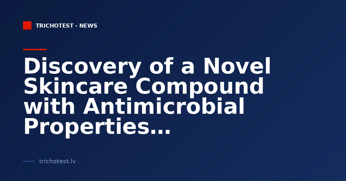 Discovery of a Novel Skincare Compound with Antimicrobial Properties