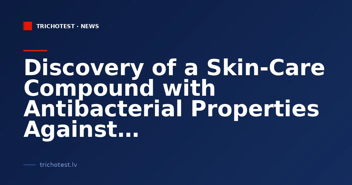 Discovery of a Skin-Care Compound with Antibacterial Properties Against Drug-Resistant Bacteria