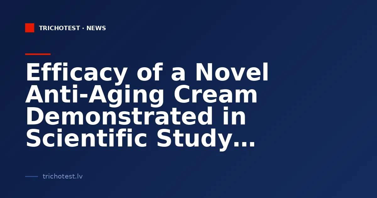 Efficacy of a Novel Anti-Aging Cream Demonstrated in Scientific Study