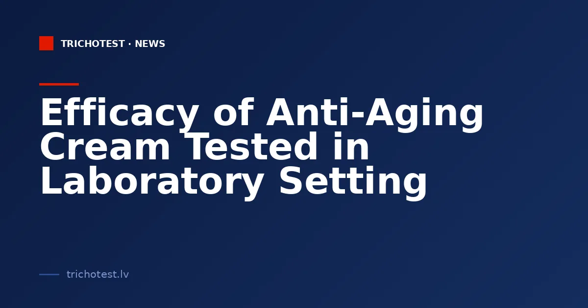 Efficacy of Anti-Aging Cream Tested in Laboratory Setting