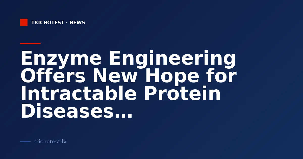 Enzyme Engineering Offers New Hope for Intractable Protein Diseases