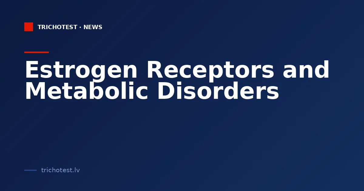 Estrogen Receptors and Metabolic Disorders