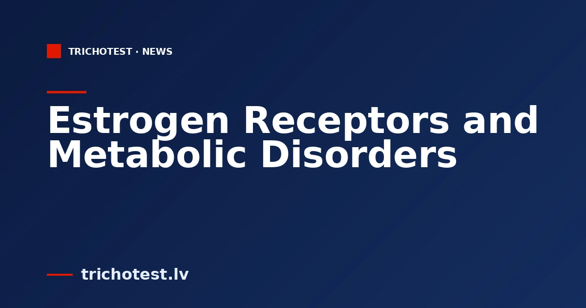 Estrogen Receptors and Metabolic Disorders