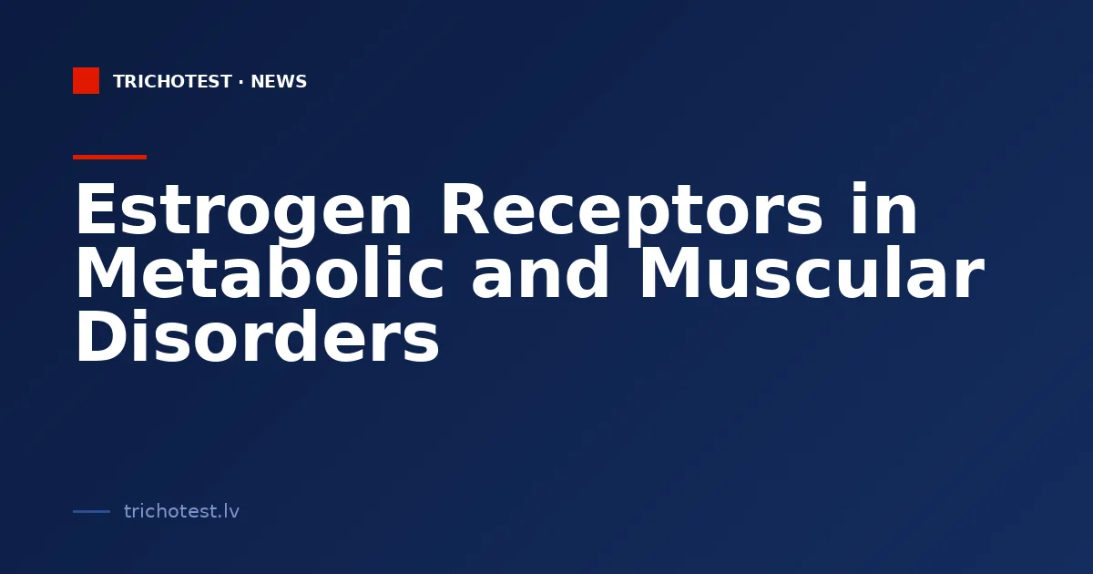 Estrogen Receptors in Metabolic and Muscular Disorders