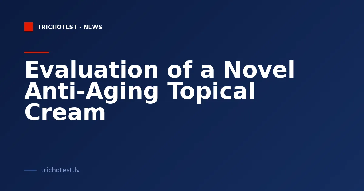 Evaluation of a Novel Anti-Aging Topical Cream