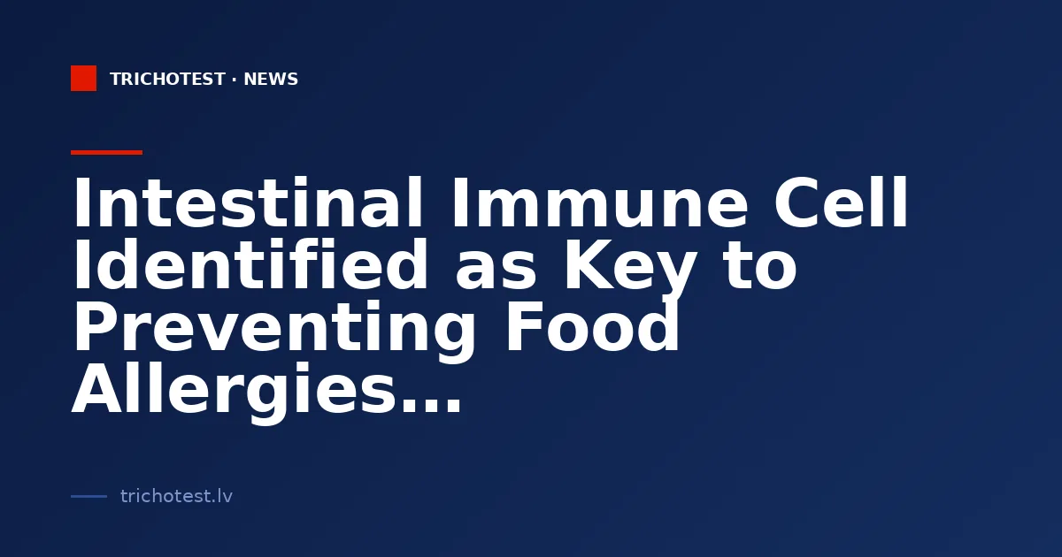 Intestinal Immune Cell Identified as Key to Preventing Food Allergies