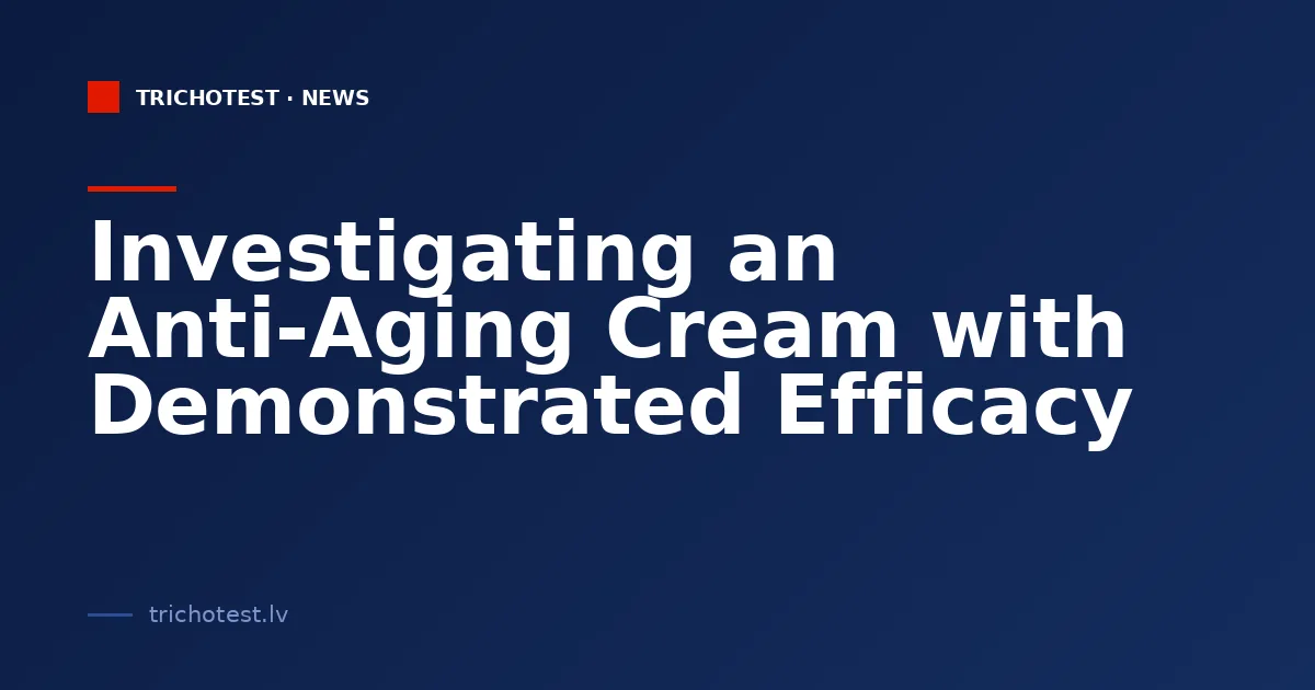 Investigating an Anti-Aging Cream with Demonstrated Efficacy