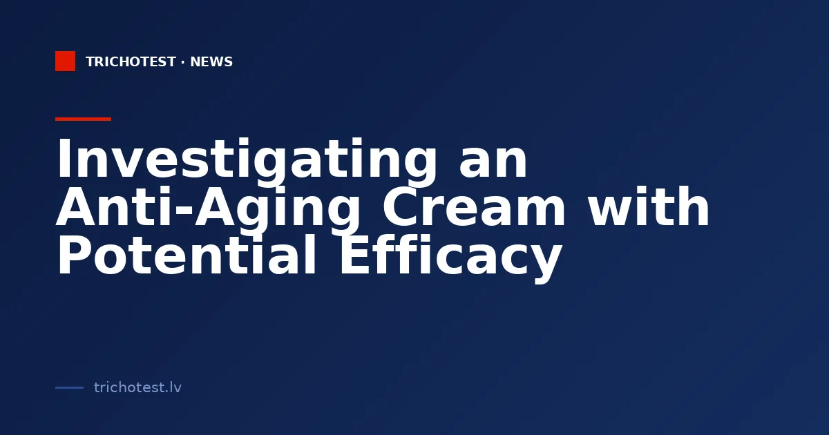 Investigating an Anti-Aging Cream with Potential Efficacy