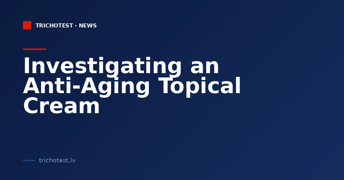 Investigating an Anti-Aging Topical Cream