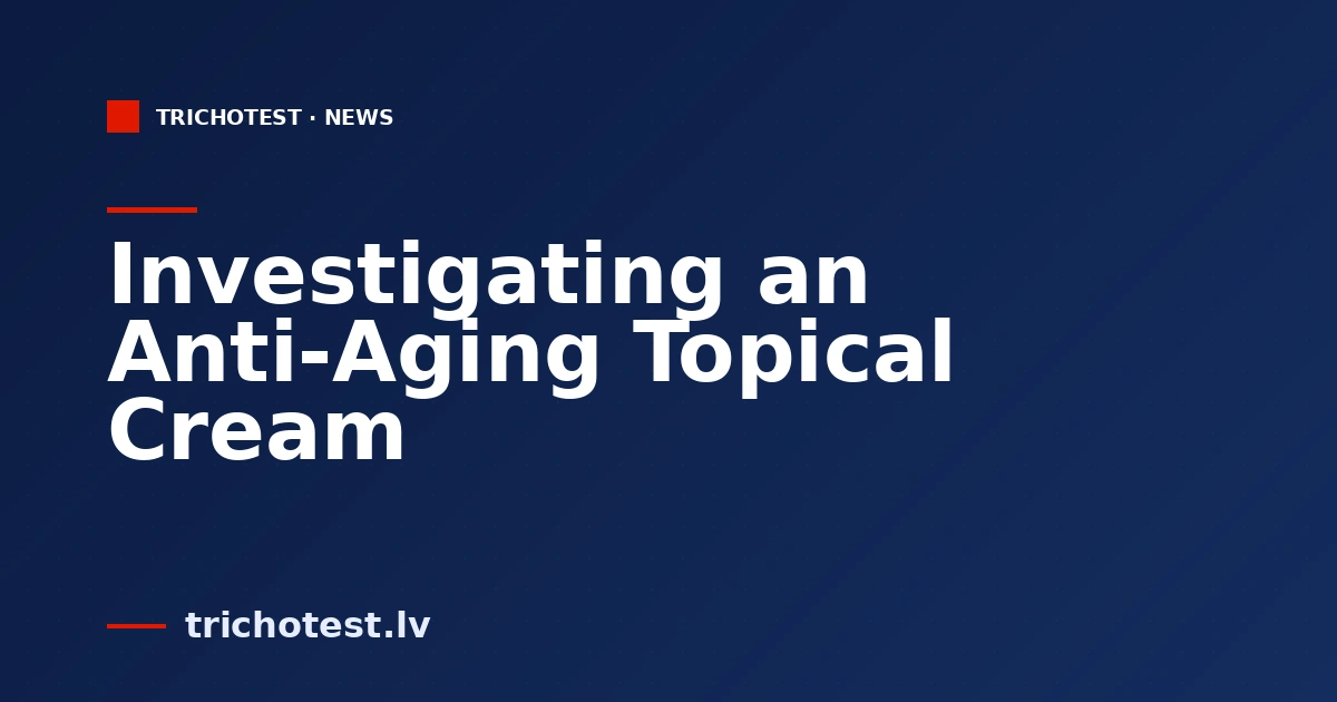 Investigating an Anti-Aging Topical Cream
