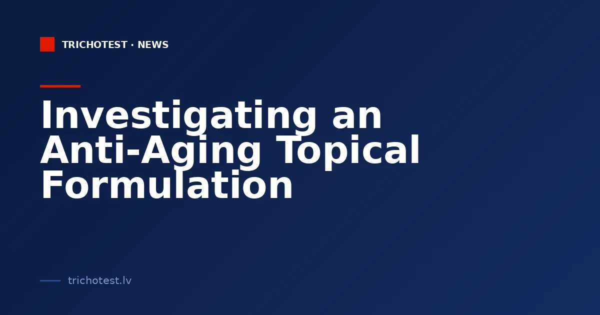 Investigating an Anti-Aging Topical Formulation