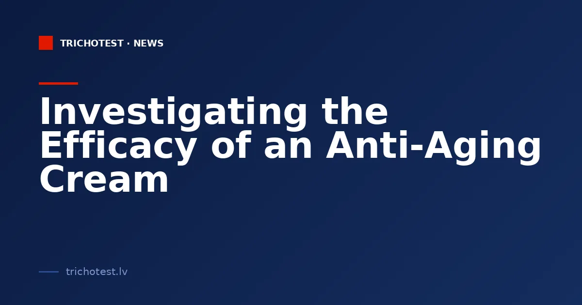 Investigating the Efficacy of an Anti-Aging Cream