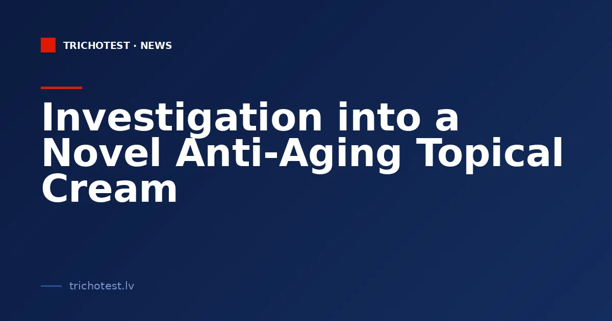 Investigation into a Novel Anti-Aging Topical Cream