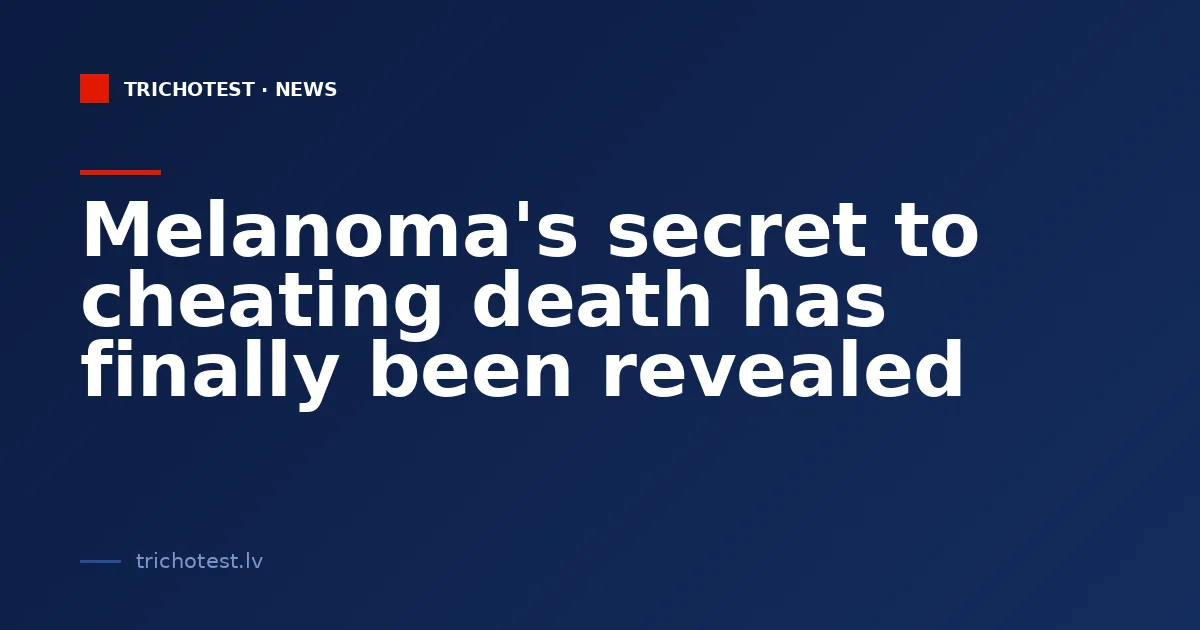 Melanoma's secret to cheating death has finally been revealed